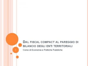 DAL FISCAL COMPACT AL PAREGGIO DI BILANCIO DEGLI