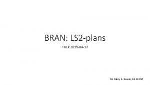 BRAN LS 2 plans TREX 2019 04 17