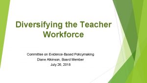 Diversifying the Teacher Workforce Committee on EvidenceBased Policymaking