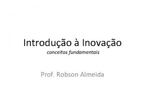 Introduo Inovao conceitos fundamentais Prof Robson Almeida Criatividade