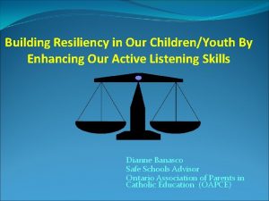 Building Resiliency in Our ChildrenYouth By Enhancing Our