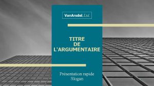 TITRE DE LARGUMENTAIRE Prsentation rapide Slogan 1 PAGE