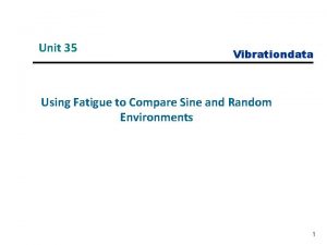 Unit 35 Vibrationdata Using Fatigue to Compare Sine
