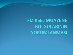 FZKSEL MUAYENE BULGULARININ YORUMLANMASI SOLUNUM 10 24 ciddi