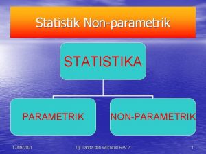 Statistik Nonparametrik STATISTIKA PARAMETRIK 17092021 NONPARAMETRIK Uji Tanda