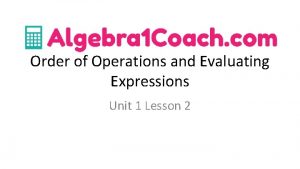 Order of Operations and Evaluating Expressions Unit 1