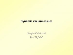 Dynamic vacuum issues Sergio Calatroni For TEVSC Beam