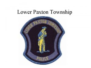 Lower Paxton Township The township was incorporated in