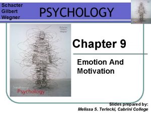 Schacter Gilbert Wegner PSYCHOLOGY Chapter 9 Emotion And