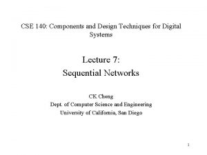 CSE 140 Components and Design Techniques for Digital