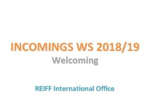 INCOMINGS WS 201819 Welcoming REIFF International Office INTERNATIONAL