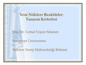 Yeni Nkleer Reaktrler Tasarm Kriterleri Do Dr Cemal