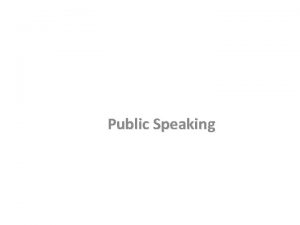 Public Speaking Introduction Public speaking like any other