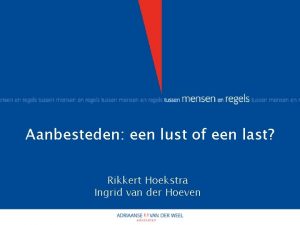 Aanbesteden een lust of een last Rikkert Hoekstra