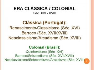 ERA CLSSICA COLONIAL Sc XVI XVIII Clssica Portugal