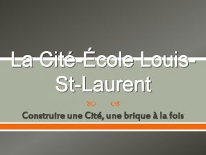 La Citcole Louis StLaurent Construire une Cit une