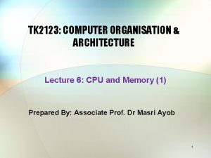 TK 2123 COMPUTER ORGANISATION ARCHITECTURE Lecture 6 CPU