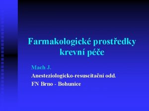 Farmakologick prostedky krevn pe Mach J Anesteziologickoresuscitan odd