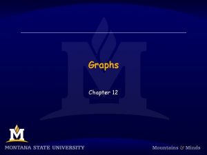 Graphs Chapter 12 Chapter Objectives To become familiar