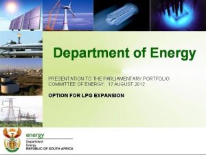 PRESENTATION TO THE PARLIAMENTARY PORTFOLIO COMMITTEE OF ENERGY