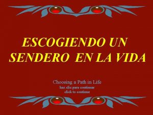 ESCOGIENDO UN SENDERO EN LA VIDA Choosing a