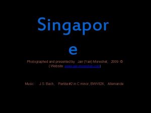 Singapor e Photographed and presented by Jair Yair