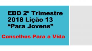 EBD 2 Trimestre 2018 Lio 13 Para Jovens