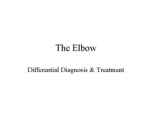 The Elbow Differential Diagnosis Treatment Pathology Throwing hitting