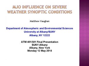 Matthew Vaughan Department of Atmospheric and Environmental Sciences