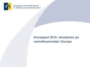 rsrapport 2010 situationen p narkotikaomrdet i Europa Europeiska