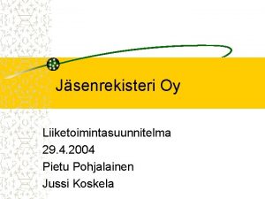 Jsenrekisteri Oy Liiketoimintasuunnitelma 29 4 2004 Pietu Pohjalainen