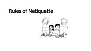 Rules of Netiquette Online security safety and ethics