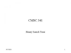 CMSC 341 Binary Search Trees 9172021 1 Binary