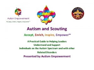 Autism and Scouting Accept Enrich Inspire Empower A