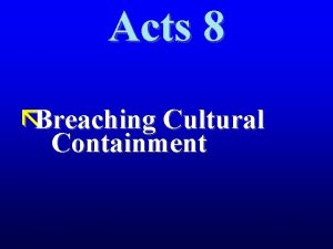Acts 8 Breaching Cultural Containment Breaching Cultural Containment