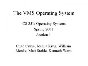 The VMS Operating System CS 351 Operating Systems