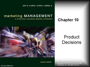 Chapter 10 Product Decisions Mc GrawHillIrwin Copyright 2010