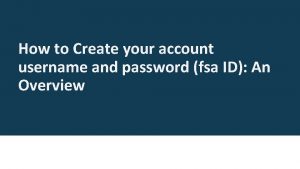 How to Create your account username and password