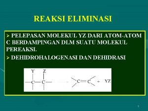 REAKSI ELIMINASI PELEPASAN MOLEKUL YZ DARI ATOMATOM C