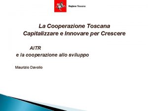 La Cooperazione Toscana Capitalizzare e Innovare per Crescere