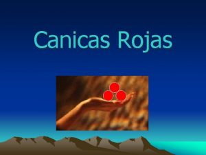 Canicas Rojas Durante los duros aos de la