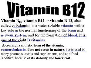 Vitamin B 12 vitamin B 12 or vitamin