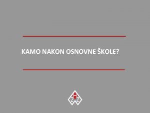 KAMO NAKON OSNOVNE KOLE Kako odabrati budue zanimanje