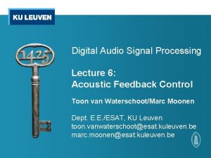 Digital Audio Signal Processing Lecture 6 Acoustic Feedback