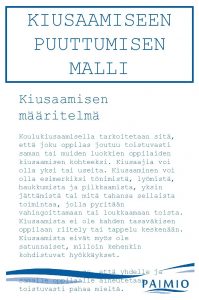 KIUSAAMISEEN PUUTTUMISEN MALLI Kiusaamisen mritelm Koulukiusaamisella tarkoitetaan sit