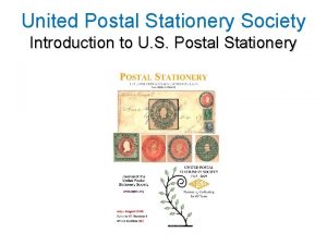 United Postal Stationery Society Introduction to U S