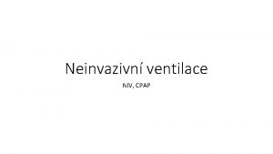 Neinvazivn ventilace NIV CPAP NIV definice aplikace ventilan