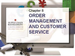 Chapter 8 ORDER MANAGEMENT AND CUSTOMER SERVICE Learning