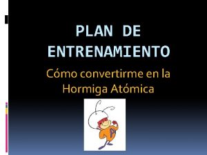 PLAN DE ENTRENAMIENTO Cmo convertirme en la Hormiga