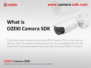 What is OZEKI Camera SDK This presentation demonstrates